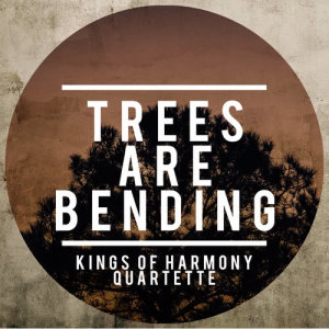 Kings Of Harmony Quartette的專輯Trees Are Bending