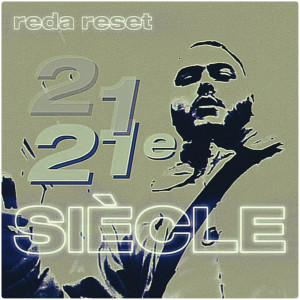 Listen to 21e Siècle (Explicit) song with lyrics from REDA RESET