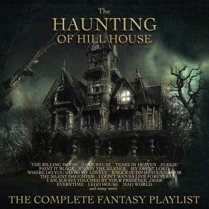 The Haunting of Hill House - The Complete Fantasy Playlist dari Various Artists