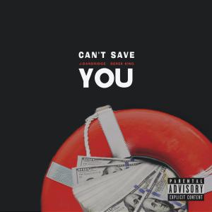 Derek King的專輯Can't Save You (feat. Derek King) [Explicit]