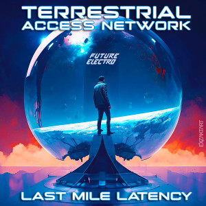 Terrestrial Access Network的專輯Last Mile Latency