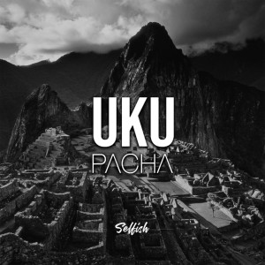 ดาวน์โหลดและฟังเพลง Selfish พร้อมเนื้อเพลงจาก Uku Pacha