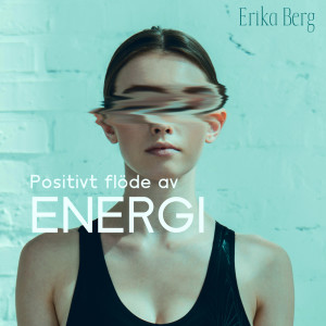 Album Positivt flöde av energi from Erika Berg