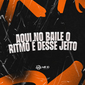 收聽DJ GHR的AQUI NO BAILE O RITMO É DESSE JEITO (Explicit)歌詞歌曲