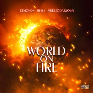 Demzwon的專輯World on Fire (feat. He Is I & Riddlez Da Klown) [Explicit]