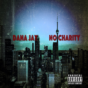 收聽Dana Jay的No Charity (Explicit)歌詞歌曲
