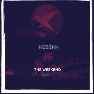 Listen to The Weekend song with lyrics from Kosikk