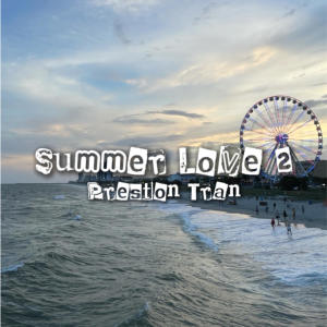 收聽Preston Tran的Summer Love 2歌詞歌曲