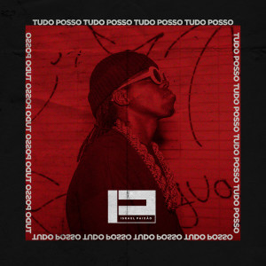Album TUDO POSSO (Explicit) from Israel Paixão
