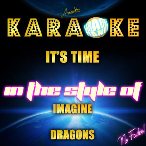 收聽Ameritz Karaoke Planet的It's Time (In the Style of Imagine Dragons) [Karaoke Version] (Karaoke Version)歌詞歌曲