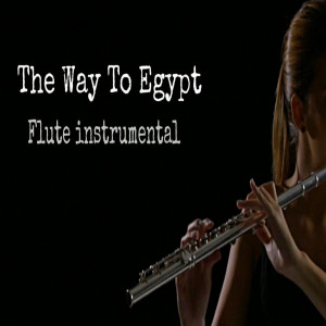 ROSEN RAHMAN的專輯The Way To Egypt (Flute Instrumental)