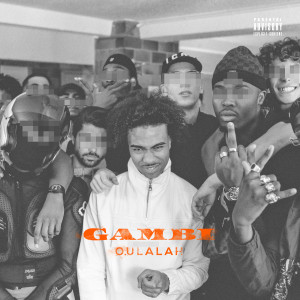 收聽Gambi的Oulalah (Explicit)歌詞歌曲