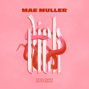 收聽Mae Muller的Dick (Explicit)歌詞歌曲
