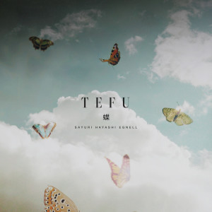 Listen to Tefu song with lyrics from Sayuri Hayashi Egnell