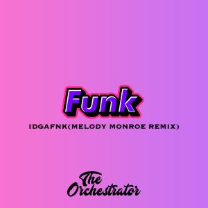 อัลบัม IDGAFNK (feat. Melody Monroe) [Melody Monroe Remix] ศิลปิน The Orchestrator