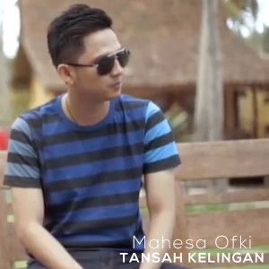Listen to Tansah Kelingan song with lyrics from Mahesa Ofki