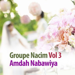 Album Amdah Nabawiya, vol. 3 (Quran - Coran - Islam) oleh Groupe Nacim