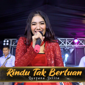 Dengarkan Rindu Tak Bertuan lagu dari Lusyana Jelita dengan lirik
