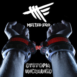 ดาวน์โหลดและฟังเพลง Dystopia Unchained (Single Version) พร้อมเนื้อเพลงจาก Melted Ego