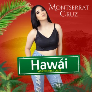 Dengarkan lagu Hawái nyanyian Montserrat Cruz dengan lirik