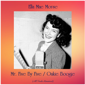 Mr. Five By Five / Oakie Boogie (All Tracks Remastered)