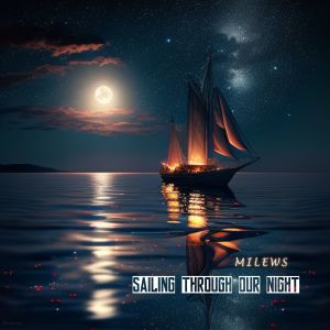 Milews的專輯Sailing Through Our Night