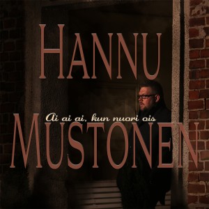 收聽Hannu Mustonen的Ai ai ai kun nuori ois歌詞歌曲