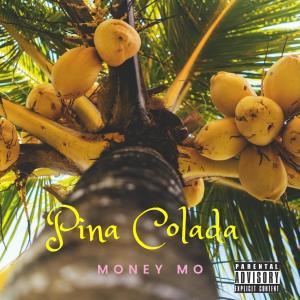 收听Money Mo的Pina Colada (Explicit)歌词歌曲