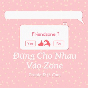 Listen to Đừng Cho Nhau Vào Zone (Beat) song with lyrics from Tronie-D