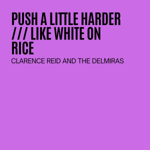 Clarence Reid的專輯Push A Little Harder / Like White On Rice