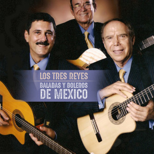 Los Tres Reyes的專輯Baladas y Boleros de Mexico