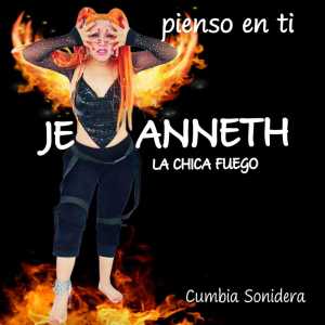 ดาวน์โหลดและฟังเพลง Pienso en Ti (Rebajada) พร้อมเนื้อเพลงจาก Jeanneth la Chica Fuego