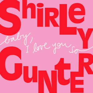 Shirley Gunter的專輯Baby, I Love You So - the Queen of Doo-Wop