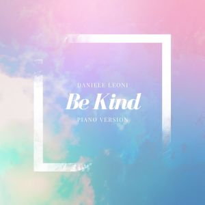 收听Daniele Leoni的Be Kind (Piano Version)歌词歌曲