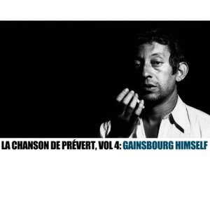 Serge Gainsbourg的專輯La chanson de Prévert, Vol. 4: Gainsbourg Himself
