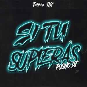 收聽Pusho DJ的Si Tu Supieras - Turreo Rkt (Remix)歌詞歌曲