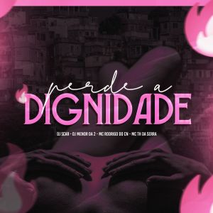 收聽Dj Menor Da 2的Perde a Dignidade (Explicit)歌詞歌曲