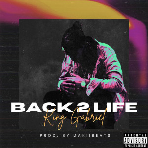 Dengarkan Back 2 Life (Explicit) lagu dari King Gabriel dengan lirik