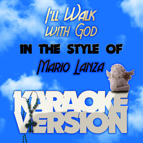 I'll Walk with God (In the Style of Mario Lanza) [Karaoke Version]