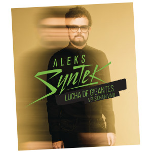 Aleks Syntek的專輯Lucha de Gigantes (En Vivo)