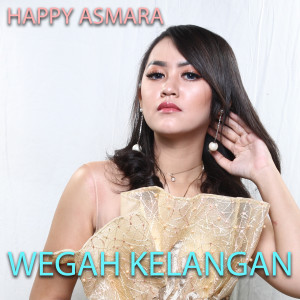 收听Happy Asmara的Wegah Kelangan歌词歌曲