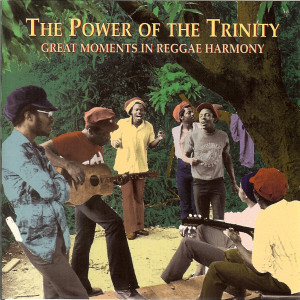 Various的專輯The Power Of The Trinity: Great Moments In Reggae Harmony