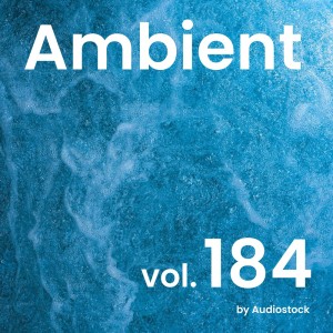 日本羣星的專輯Ambient, Vol. 184 -Instrumental BGM- by Audiostock