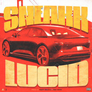 收聽Sneakk的Lucid (Explicit)歌詞歌曲