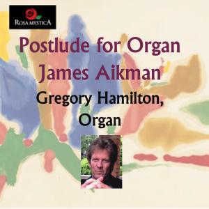 Dengarkan Postlude for Organ lagu dari Gregory Hamilton dengan lirik