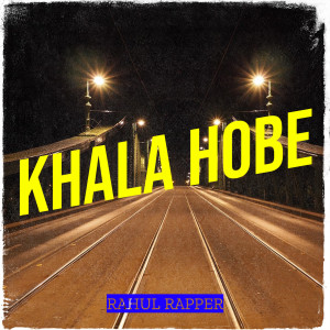 Album Khala Hobe from RAHUL RAPPER