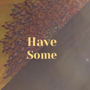 Listen to Have Some song with lyrics from Nerry Tsin