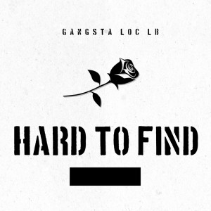 Listen to Hard to Find song with lyrics from Gangsta Loc LB