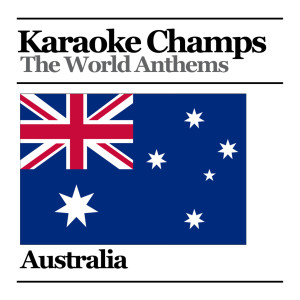 ดาวน์โหลดและฟังเพลง Australian National Anthem พร้อมเนื้อเพลงจาก Karaoke Champs