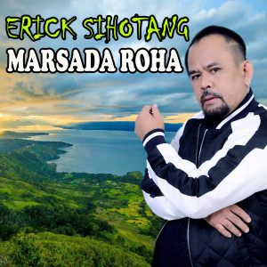 Dengarkan MARSADA ROHA lagu dari Erick Sihotang dengan lirik